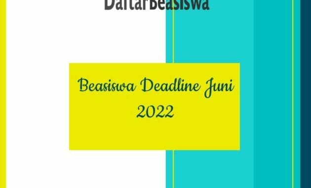 Beasiswa Deadline Juni 2022