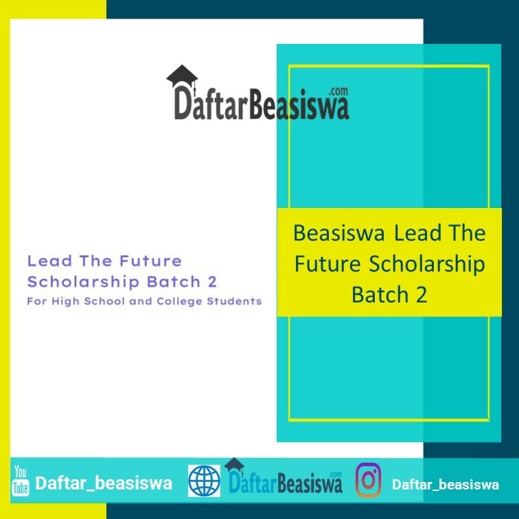 Beasiswa Lead The Future Scholarship Batch 2