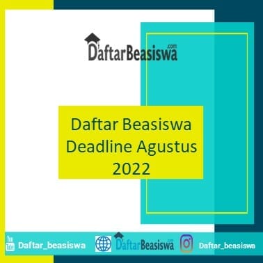Beasiswa Deadline Agustus 2022