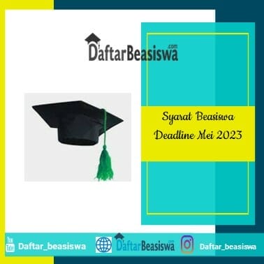 Syarat Beasiswa Deadline Mei 2023
